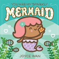 Book Cover for You Are My Sparkly Mermaid by Joyce Wan