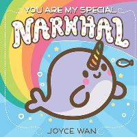 Book Cover for You Are My Special Narwhal by Joyce Wan
