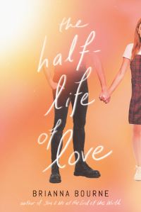 Book Cover for The Half-Life of Love by Brianna Bourne