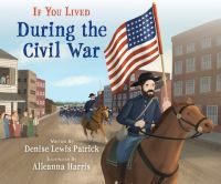 Book Cover for If You Lived During the Civil War by Denise Lewis Patrick