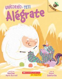 Book Cover for Unicornio Y Yeti 4: Alégrate (Cheer Up) by Heather Ayris Burnell