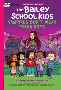 Book Cover for Vampires Don't Wear Polka Dots: A Graphix Chapters Book (The Adventures of the Bailey School Kids #1) by Marcia Thornton Jones, Debbie Dadey