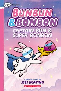 Book Cover for Captain Bun & Super Bonbon: A Graphix Chapters Book (Bunbun & Bonbon #3) by Jess Keating
