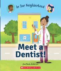 Book Cover for In Our Neighborhood. Meet a Dentist! by AnnMarie Anderson
