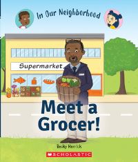 Book Cover for In Our Neighborhood. Meet a Grocer! by Becky Herrick