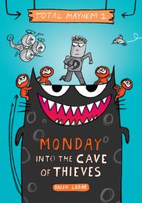 Book Cover for Monday - Into the Cave of Thieves (Total Mayhem #1) by Ralph Lazar