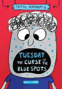 Book Cover for Tuesday - The Curse of the Blue Spots (Total Mayhem #2) by Ralph Lazar