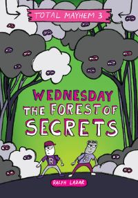Book Cover for Wednesday - The Forest of Secrets (Total Mayhem #3) by Ralph Lazar