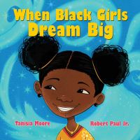 Book Cover for When Black Girls Dream Big by Tanisia Moore