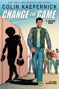 Book Cover for Change the Game by Colin Kaepernick, Eve L Ewing