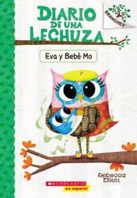 Book Cover for Diario De Una Lechuza #10: Eva Y Bebé Mo (Owl Diaries #10: Eva and Baby Mo) by Rebecca Elliott