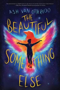 Book Cover for The Beautiful Something Else by Ash Van Otterloo