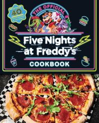 Book Cover for Five Nights at Freddy's Cook Book by Scott Cawthon, Rob Morris