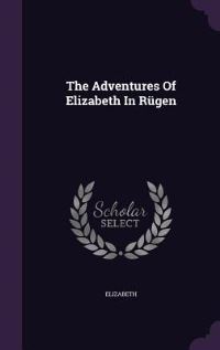 Book Cover for The Adventures Of Elizabeth In Rügen by Elizabeth
