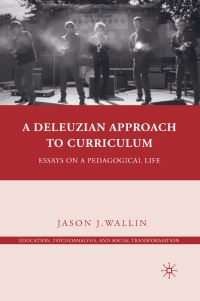 Book Cover for A Deleuzian Approach to Curriculum by J Wallin