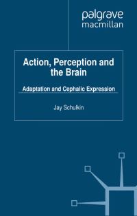 Book Cover for Action, Perception and the Brain by J Schulkin