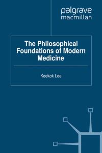Book Cover for The Philosophical Foundations of Modern Medicine by K Lee