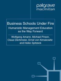 Book Cover for Business Schools Under Fire by W Amann, M Pirson, C Dierksmeier, E Von Kimakowitz, H Spitzeck