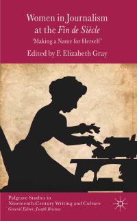 Book Cover for Women in Journalism at the Fin De Siècle by F Gray