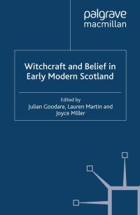 Book Cover for Witchcraft and Belief in Early Modern Scotland by J Goodare, L Martin, J Miller