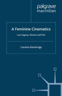 Book Cover for A Feminine Cinematics by Caroline Bainbridge