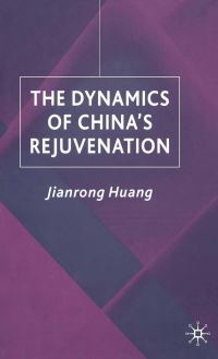 Book Cover for The Dynamics of China's Rejuvenation by J Huang