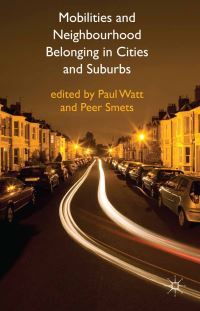 Book Cover for Mobilities and Neighbourhood Belonging in Cities and Suburbs by P Watt, P Smets