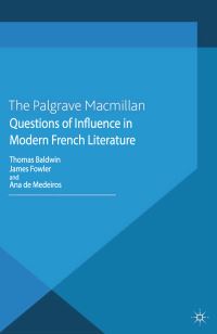 Book Cover for Questions of Influence in Modern French Literature by T Baldwin, J Fowler, A de Medeiros