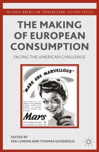 Book Cover for The Making of European Consumption by P Lundin, T Kaiserfeld