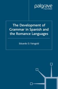 Book Cover for The Development of Grammar in Spanish and The Romance Languages by Eduardo D Faingold