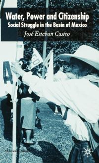 Book Cover for Water, Power and Citizenship by José Esteban Castro