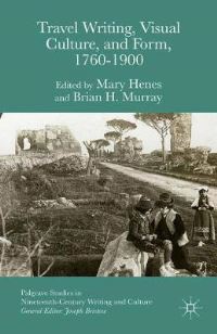 Book Cover for Travel Writing, Visual Culture, and Form, 1760-1900 by Brian H Murray, Mary Henes,   Hughes