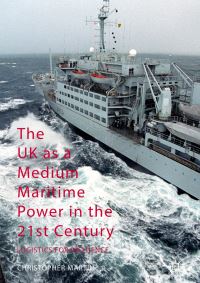 Book Cover for The UK as a Medium Maritime Power in the 21st Century by Christopher Martin