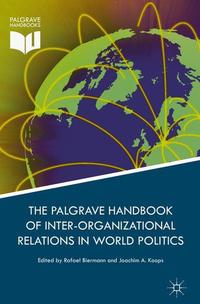 Book Cover for Palgrave Handbook of Inter-Organizational Relations in World Politics by Rafael Biermann, Joachim A Koops