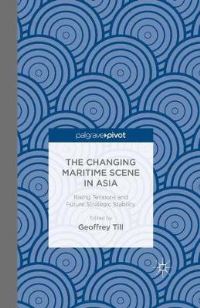 Book Cover for The Changing Maritime Scene in Asia by Geoffrey Till