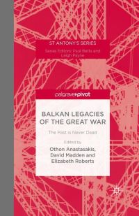 Book Cover for Balkan Legacies of the Great War by Othon Anastasakis, David Madden, Elizabeth Roberts