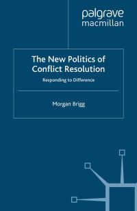 Book Cover for The New Politics of Conflict Resolution by Morgan Brigg