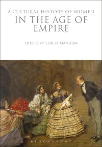 Book Cover for A Cultural History of Women in the Age of Empire by Teresa Mangum