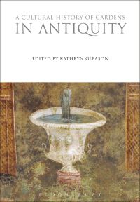 Book Cover for A Cultural History of Gardens in Antiquity by Kathryn L Gleason