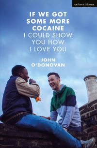 Book Cover for If We Got Some More Cocaine I Could Show You How I Love You by John ODonovan