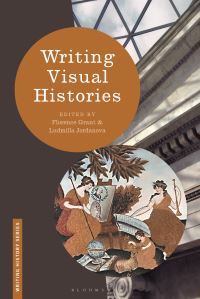 Book Cover for Writing Visual Histories by Florence Grant, L J Jordanova