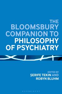 Book Cover for The Bloomsbury Companion to Philosophy of Psychiatry by ­Serife Tekin, Robyn Bluhm