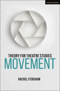 Book Cover for Theory for Theatre Studies. Movement by Rachel Fensham