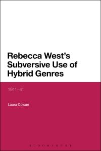Book Cover for Rebecca West's Subversive Use of Hybrid Genres, 1911-1941 by Laura Cowan