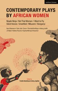 Book Cover for Contemporary Plays by African Women by Sara Sawaari, Tosin Tume, Thembelihle Moyo, Adong Judith, J C Niala, Koleka Putuma, Sophia Mempuh