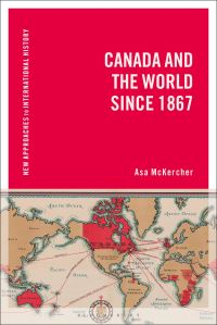 Book Cover for Canada and the World Since 1867 by Asa McKercher