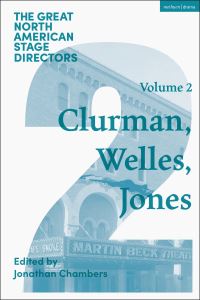 Book Cover for Great North American Stage Directors. Volume 2 Harold Clurman, Orson Welles, Margo Jones by Jonathan L Chambers