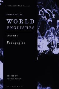 Book Cover for Bloomsbury World Englishes. Volume 3 Pedagogies by Yasemin Bayyurt