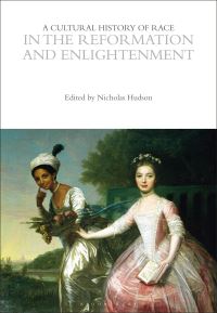 Book Cover for A Cultural History of Race in the Reformation and Enlightenment by Nicholas Hudson