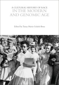 Book Cover for A Cultural History of Race in the Modern and Genomic Age by Tanya Maria GolashBoza